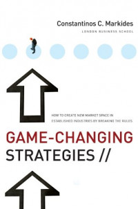 Game-changing strategies : how to create new market space in established industries by breaking the rules