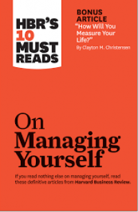 HBR's 10 must reads on managing yourself