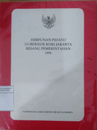 Himpunan Pidato Gubernur KDKI Jakarta Bidang Pemerintahan 1995