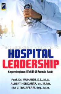 Hospital Leadership : Kepemimpinan Efektif di Rumah Sakit