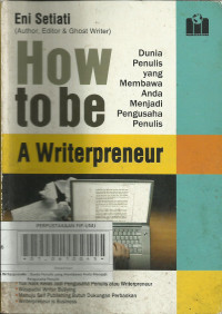 How To Be A Writerpreneur : Dunia Penulis yang Membawa Anda Menjadi Pengusaha Sendiri