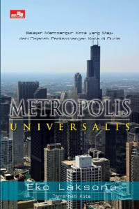 Metropolis universalis : belajar membangun kota yang maju dari sejarah perkembangan kota di dunia