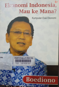 Ekonomi Indonesia mau ke mana ? : kumpulan esai ekonomi
