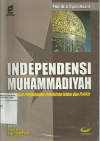 Independensi muhammadiyah : ditengah pergumulan pemikiran islam dan politik