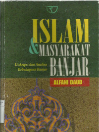 Islam dan masyarakat Banjar: diskripsi dan analisa kebudayaan Banjar