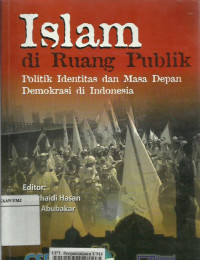 Islam di ruang publik: politik identitas dan masa depan demokrasi di Indonesia