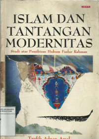 Islam dan tantangan modernitas: studi atas pemikiran hukum Fazlur Rahman