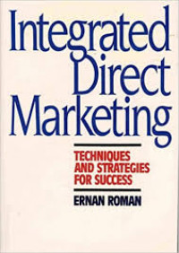 Integrated direct marketing : techniques and strategies for success