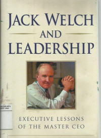 Jack Welch and leadership: executives lessons of the master CEO
