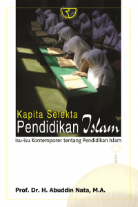 Kapita selekta pendidikan Islam: isu-isu kontemporer tentang pendidikan Islam