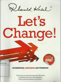 Let's change!: kepemimpinan, keberanian, dan perubahan