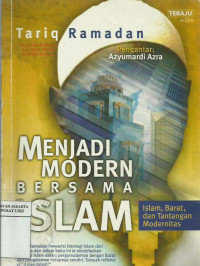 Menjadi modern bersama Islam: Islam, barat dan tantangan modernitas
