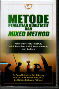Metode Penelitian Kualitatif dan Mixed Method: Perspektif yang Terbaru untuk Ilmu-Ilmu Sosial, Kemanusiaan, dan Budaya