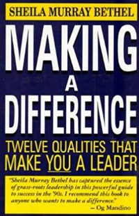 Making a difference : twelve qualities that make you a leader.