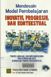 Mendesain model pembelajaran inovatif, progresif, dan kontekstual: konsep, landasan dan implentasinya pada kurikulum 2013
