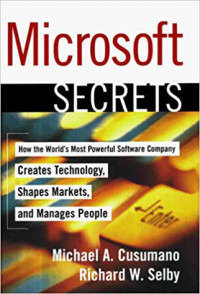 Microsoft secret: how the world's most powerful software company creates technology, shapes markets, and manages people