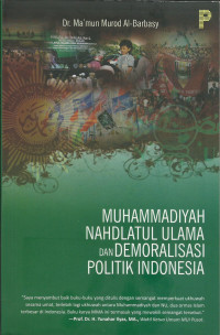 Muhammadiyah Nahdlatul Ulama dan Demoralisasi Politik Indonesia