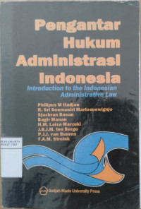 Pengantar hukum administrasi Indonesia (introduction to the Indonesian adminitrative law)