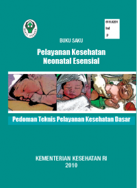 Buku Saku Pelayanan Kesehatan Neonatal Esensial : Pedoman Teknis Pelayanan Kesehatan Dasar