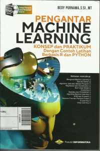 Pengantar Machine Learning : Konsep dan Praktikum dengan Contoh Latihan Berbasis R dan Python