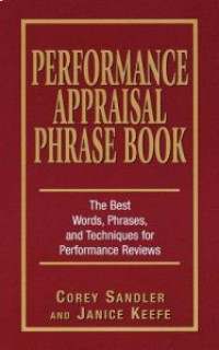 Performance appraisal phrase book : the best words, phrases, and techniques for performance reviews