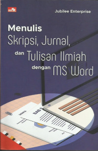 Menulis Skripsi, Jurnal dan Tulisan Ilmiah dengan MS Word