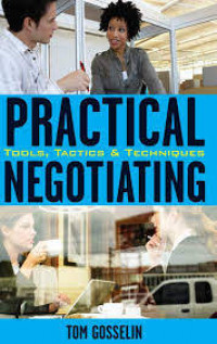 Practical negotiating : tools, tactics, & techniques