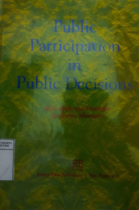 Public participation in public decisions : new skills and strategies for public managers