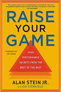 Raise your game : high-performance secrets from the best of the best