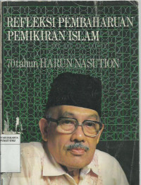 Refleksi pembaharuan pemikiran Islam 70 tahun Harun Nasution
