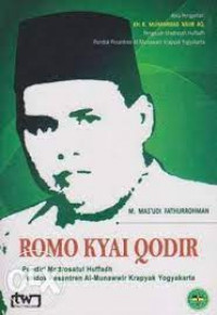 Romo Kyai Qodir : pendiri Madrosatul Huffadh Pondok Pesantren Al-Munawwir Krapyak Yogyakarta
