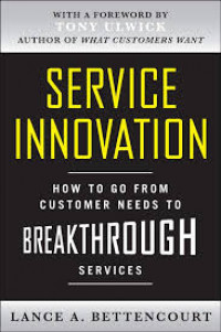 Service innovation : how to go from customer needs to breakthrough services