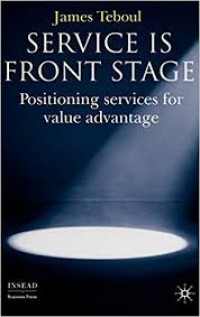 Service is front stage : positioning services for value advantage
