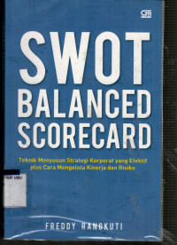 Swot balanced scorecard: teknik menyusun strategi korporat yang efektif plus cara mengelola kinerja dan risiko