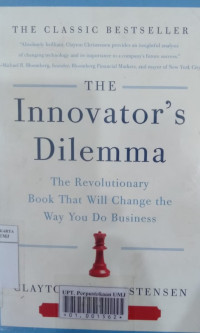 The innovator's dilemma: the revolutionary national bestseller that changed the way we do business