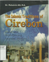 The Islamic traditions of Cirebon: ibadat and adat among javanese muslims