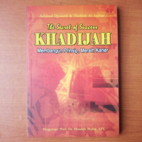 The Secret of Success Khodijah : Membangun Prinsip, Meraih Karier