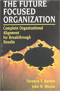 The future-focused organization : complete organizational alignment for breakthrough results