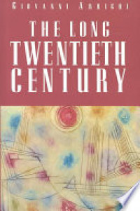The long twentieth century: money, power, and the origins of our times