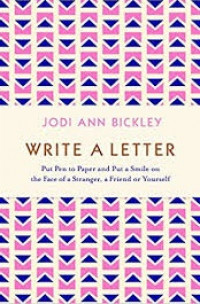 Write a letter : put pen to paper and put a smile on the face of a stranger, a friend or yourself