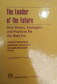 The leader of the future: new visions, strategies, and practices for the next era