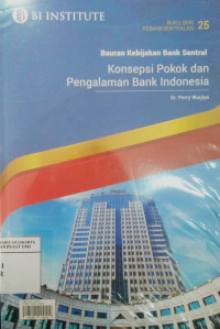 Bauran kebijakan bank sentral: konsepsi pokok dan pengalaman Bank Indonesia