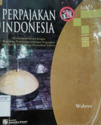 Perpajakan Indonesia: pembahasan sesuai dengan ketentuan perundang-undangan perpajakan dan aturan pelaksanaan perpajakan terbaru buku 1