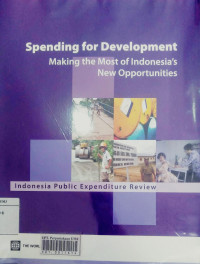 Spending for development: making the most of Indonesia's new opportunities= Indonesia public expenditure review