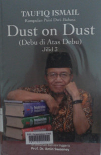 Dust on Dust (Debu di Atas Debu) Kumpulan Puisi Dwi Bahasa Indonesia-Inggris jilid 3