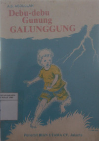Debu-debu Gunung Galunggung (sebuah duka-cerita tentang anak-anak manusia yang menjadi korban musibah)