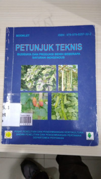 Petunjuk teknis : budidaya dan produksi benih beberapa sayuran indigenous