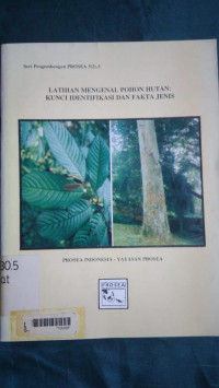 Latihan mengenal pohon hutan : kunci identifikasi dan fakta jenis