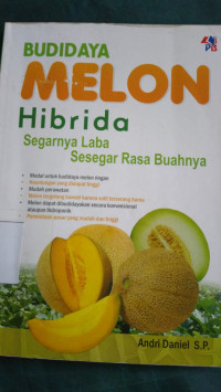 Budidaya melon hibrida : segarnya laba sesegar rasa buahnya
