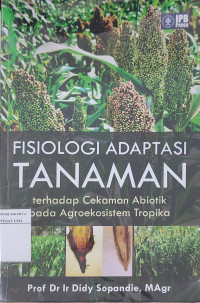 Fisiologi adaptasi tanaman terhadap cekaman abiotik pada agroekosistemn tropika